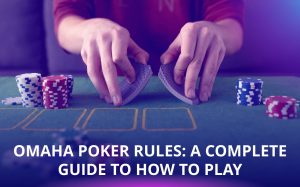 Learn Omaha Poker Rules
